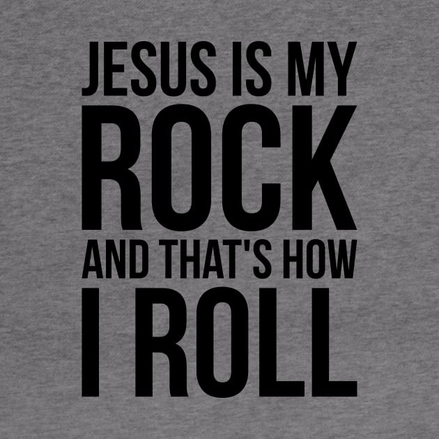 Christian Jesus Is My Rock And That's How I Roll by RedYolk